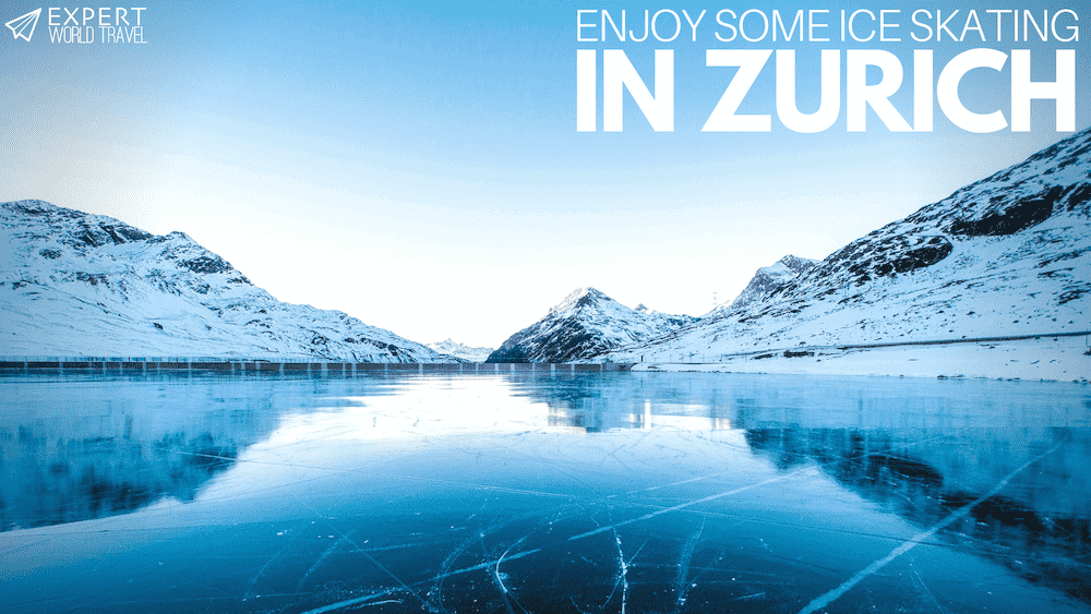 Enjoy Some Ice Skating In Zurich This Winter ⋆ Expert World Travel