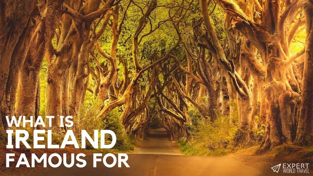what-is-ireland-famous-for-expert-world-travel