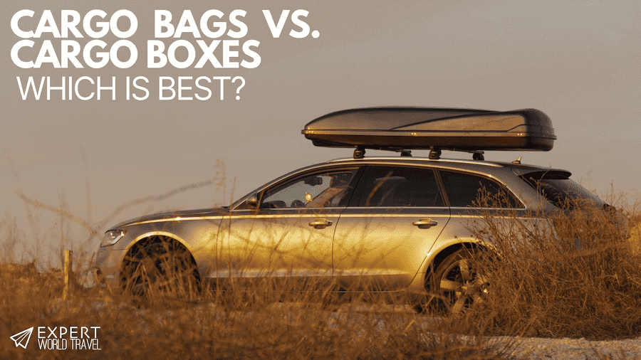 Cargo Bags Vs Cargo Boxes The Winner Is? ⋆ Expert World Travel