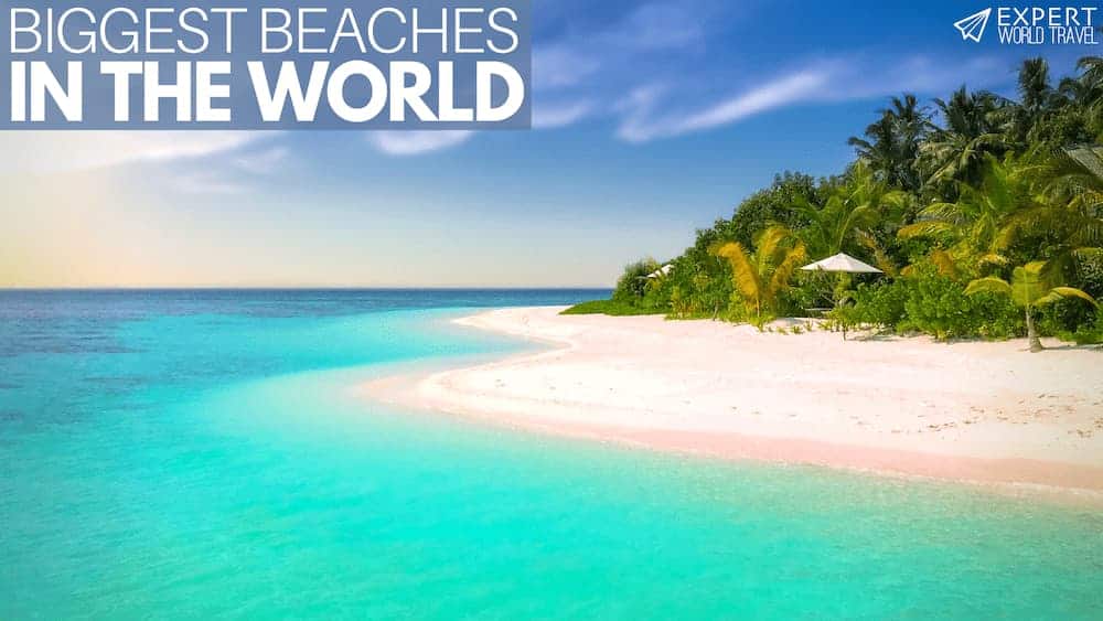 Biggest & Longest Beaches In The World ⋆ Expert World Travel