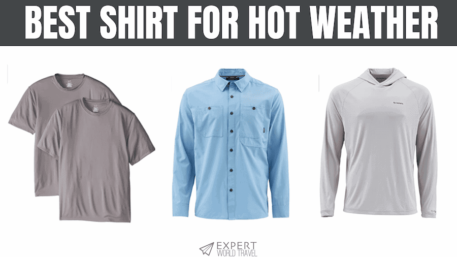 Best Shirt For Hot Weather Expert World Travel