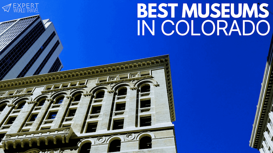 Best Museums In Colorado ⋆ Expert World Travel