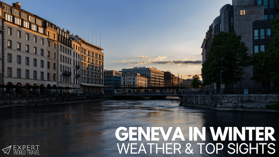 Geneva In Winter Weather & Top Sights ⋆ Expert World Travel