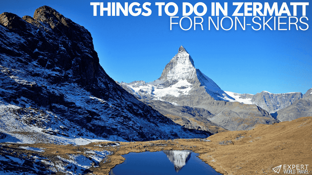 12 Things To Do In Zermatt For NonSkiers (Fun & Adventure) ⋆ Expert