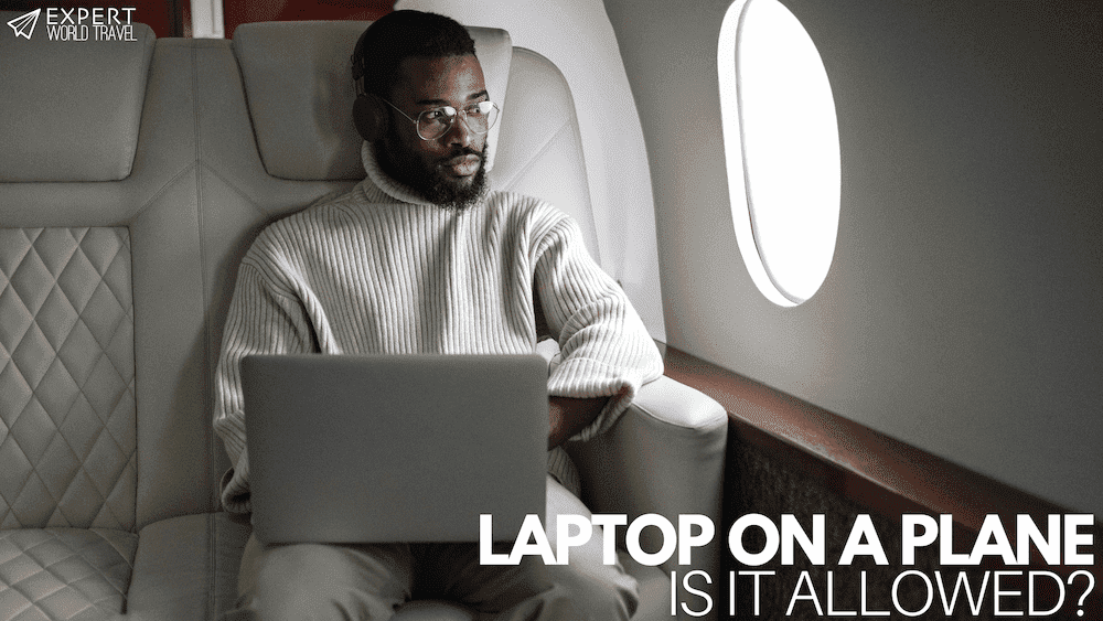Laptops On A Plane (How Many Can You Bring?) ⋆ Expert World Travel